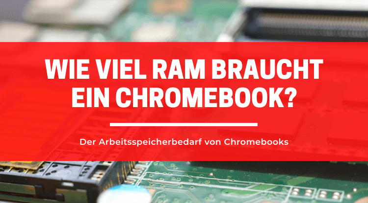 Chromebooks Arbeitsspeicher